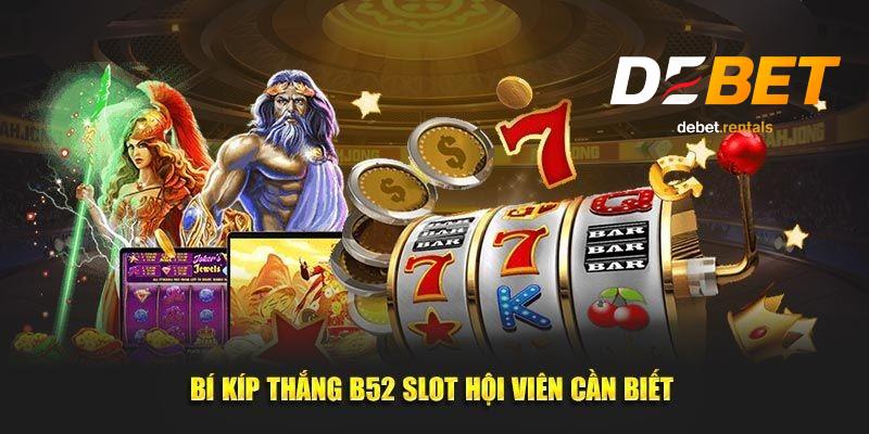 Nổ Hũ B52 tại Debet – Quay hũ dễ trúng, thưởng lớn bất ngờ 4 Mẹo tham gia nổ hũ B52