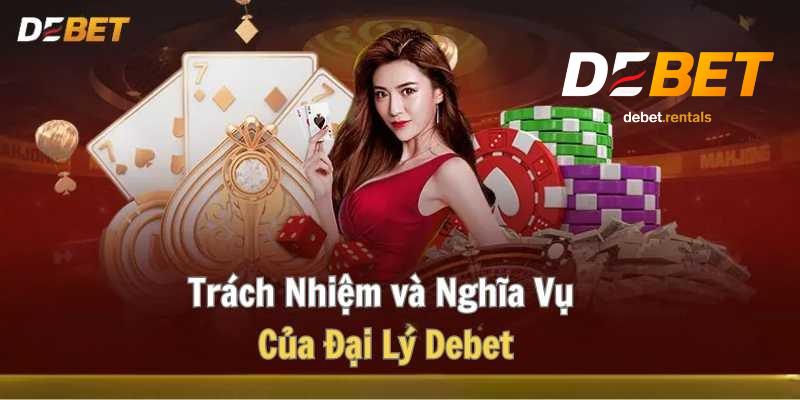 Trach nhiệm và nghĩa vụ của đại lý Debet 