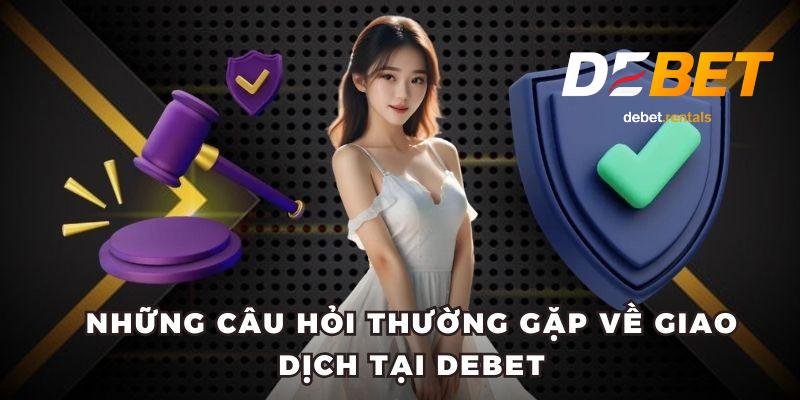 Câu Hỏi Thường Gặp 2 Các câu hỏi hay gặp ở nhà cái Debet